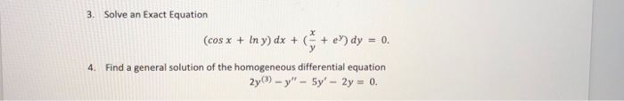 Solved 3. Solve an Exact Equation (cos x + In y) dx + + e dy | Chegg.com