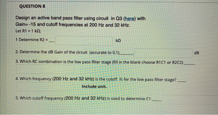 Solved QUESTION 8 Design an active band pass filter using | Chegg.com