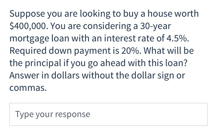 Solved Suppose You Are Looking To Buy A House Worth | Chegg.com