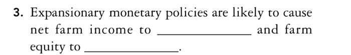 Solved 3. Expansionary monetary policies are likely to cause | Chegg.com