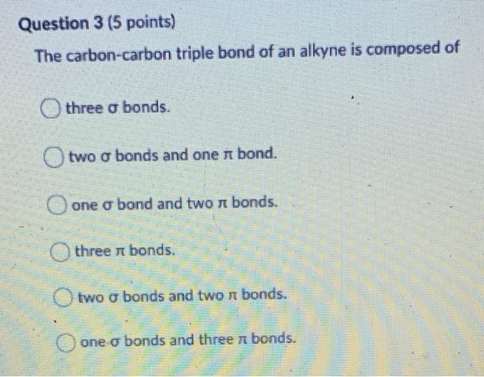 Solved Question 3 (5 points) The carbon-carbon triple bond | Chegg.com