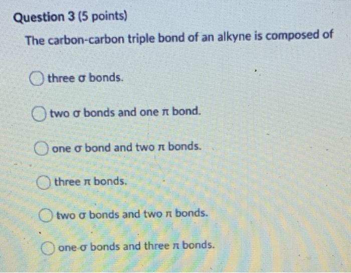 Solved Question 3 (5 Points) The Carbon-carbon Triple Bond | Chegg.com