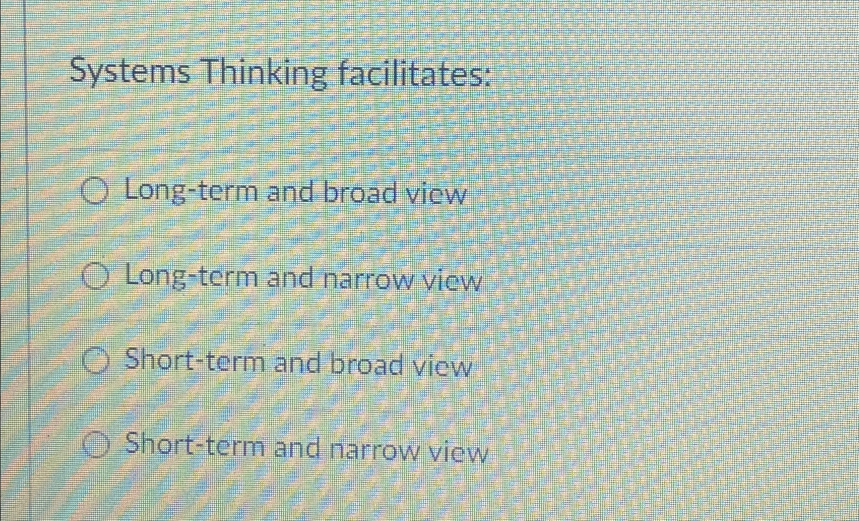 Solved Systems Thinking facilitates:Long-term and broad | Chegg.com