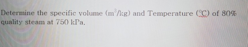 Solved Determine the specific volume (m /kg) and Temperature | Chegg.com