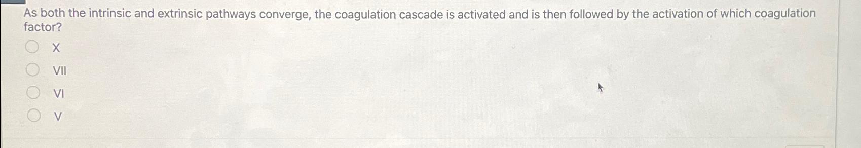 Solved As both the intrinsic and extrinsic pathways | Chegg.com