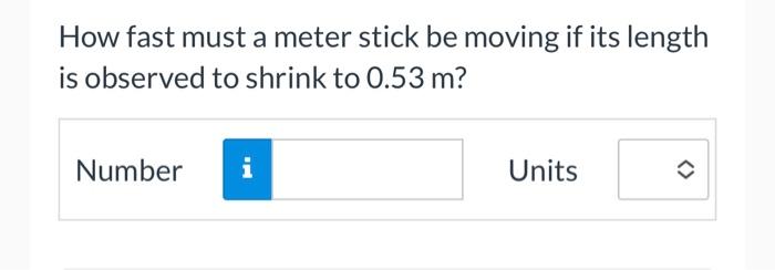 Solved How fast must a meter stick be moving if its length | Chegg.com