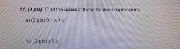 Solved 11. (4 pts) Find the duals of these Boolean | Chegg.com
