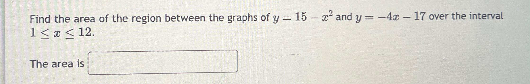 Solved Find the area of the region between the graphs of | Chegg.com