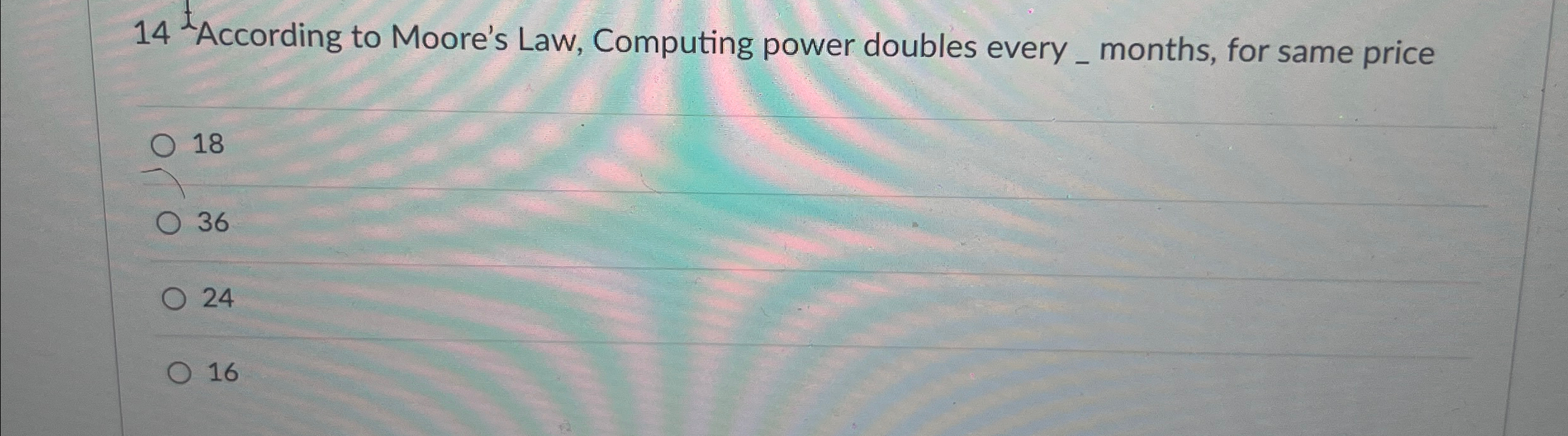 Solved 14 ﻿According to Moore's Law, Computing power doubles | Chegg.com
