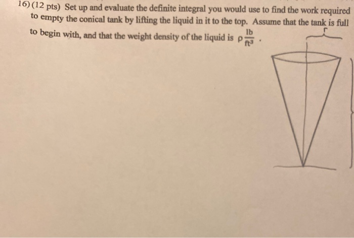 Work Integral Tank Example Problems Solved 16 (12 pts) Set up and evaluate the definite integral | Chegg.com