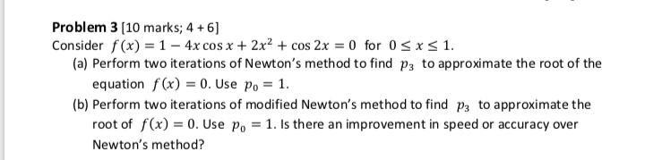 Solved Problem 3 [10 marks; 4 +6] Consider f(x) = 1 - 4x cos | Chegg.com