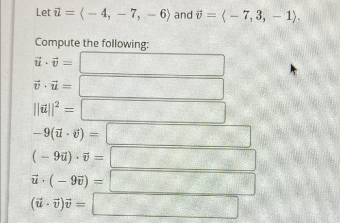 Solved Let u =(-4, -7, 6) and = (-7,3, -1). Compute the | Chegg.com