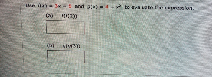 Solved Use F X 3x 5 And G X 4 X2 To Evaluate The