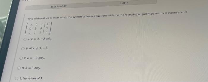 Find all thevilues of \( k \) for which the system of linear equations with the the following augmented matrix is inconsisten