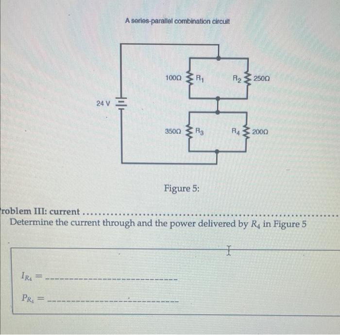 A series-parallel combination circuit
Figure 5:
oblem III: current
Determine the current through and the power delivered by \