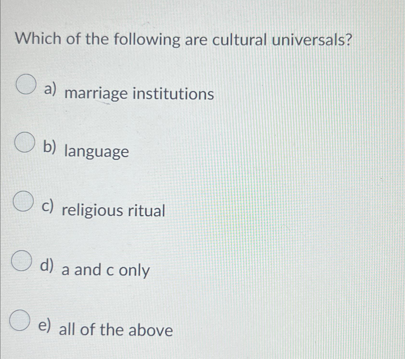 Solved Which of the following are cultural universals?a) | Chegg.com