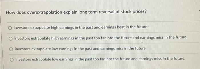Solved How does overextrapolation explain long term reversal | Chegg.com