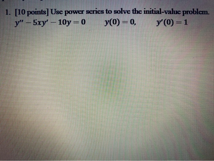 solved-1-10-points-use-power-series-to-solve-the-chegg