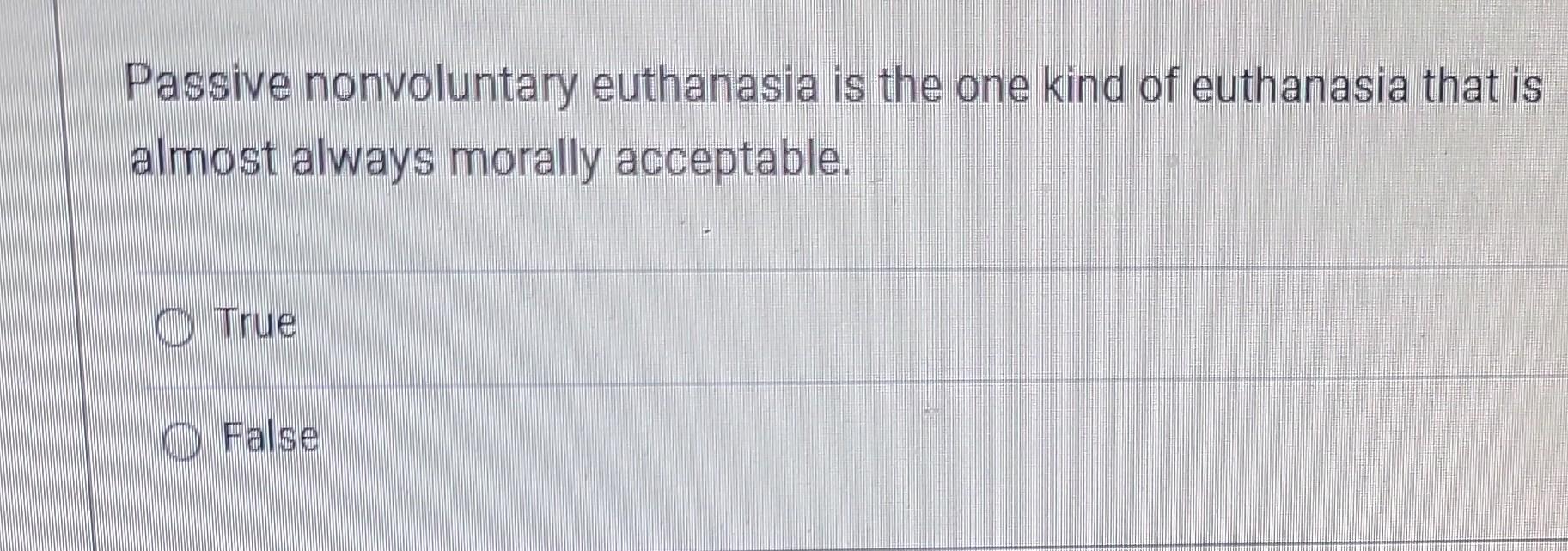 Solved Passive nonvoluntary euthanasia is the one kind of | Chegg.com