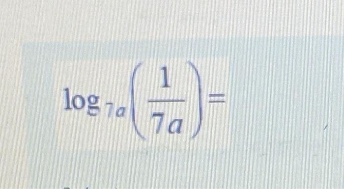 Solved log7a(7a1)= | Chegg.com