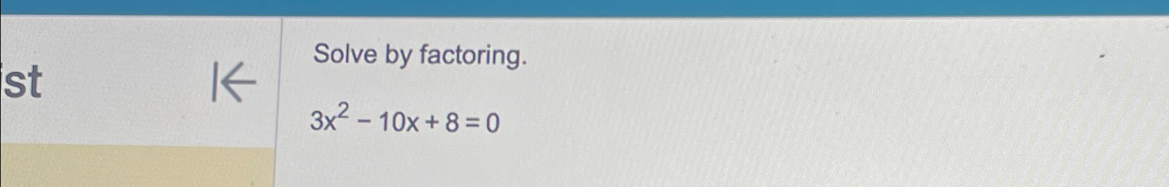 solved-solve-by-factoring-3x2-10x-8-0-chegg