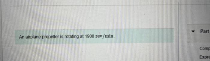 Solved Part An Airplane Propeller Is Rotating At 1900 | Chegg.com