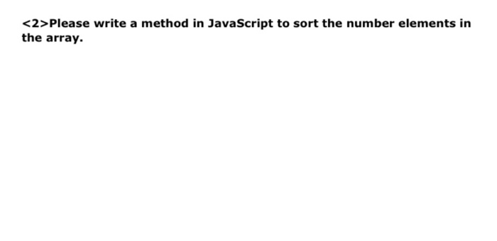 Solved Please write a method in JavaScript to sort the | Chegg.com