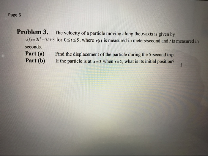 Solved Page 6 Problem 3. The Velocity Of A Particle Moving | Chegg.com