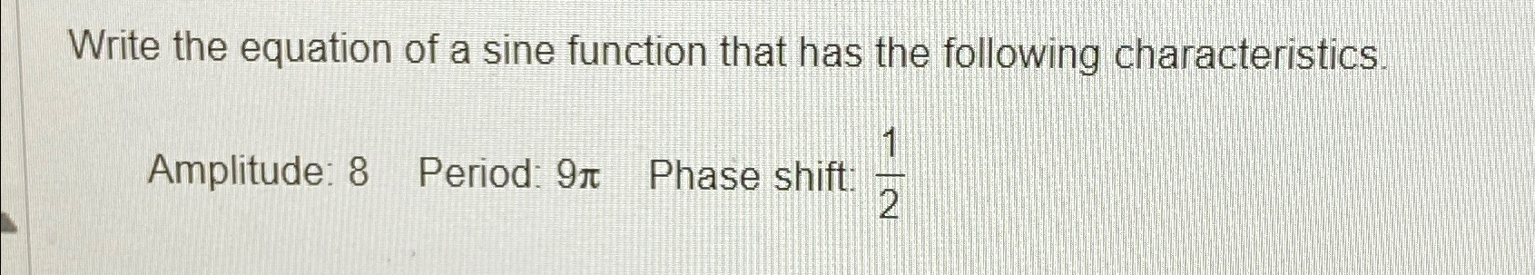 Solved Write the equation of a sine function that has the | Chegg.com