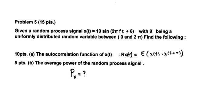 Solved Problem 5 (15 pts.) Given a random process signal | Chegg.com