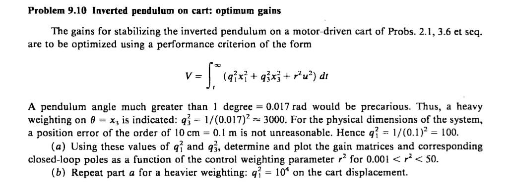 Problem 9.10 Inverted pendulum on cart: optimum gains
The gains for stabilizing the inverted pendulum on a motor-driven cart