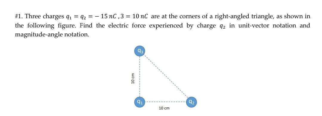 Solved #1. Three charges q1=q2=−15nC,3=10nC are at the | Chegg.com