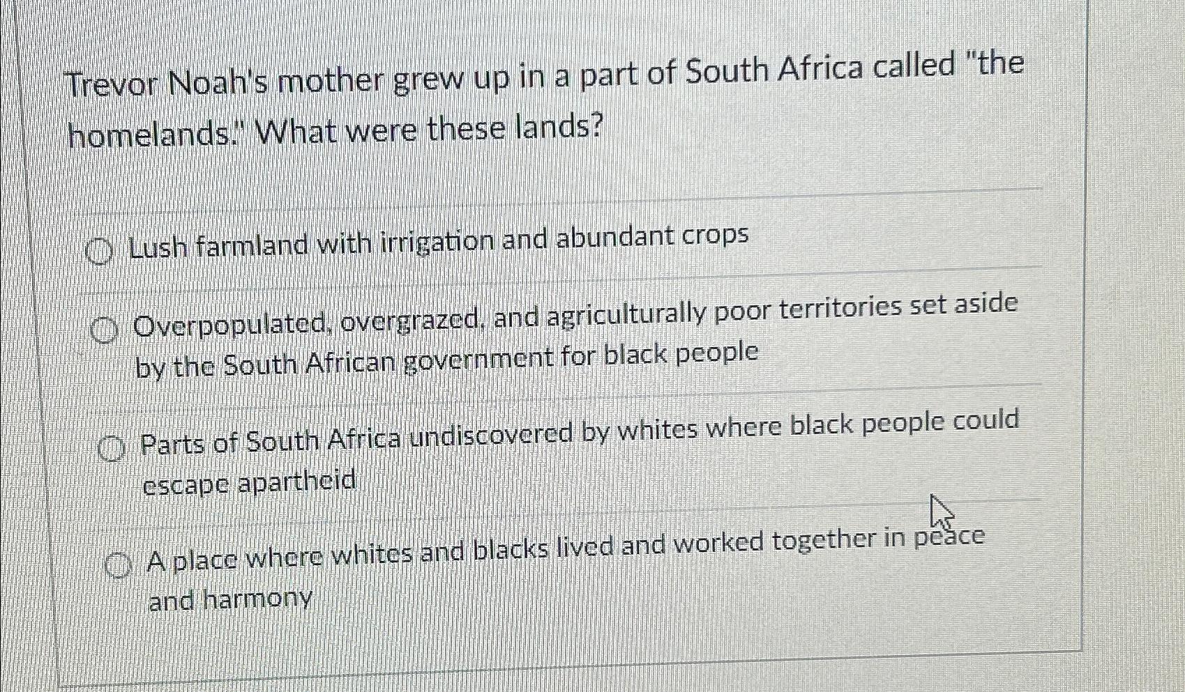 Solved Trevor Noah's mother grew up in a part of South | Chegg.com