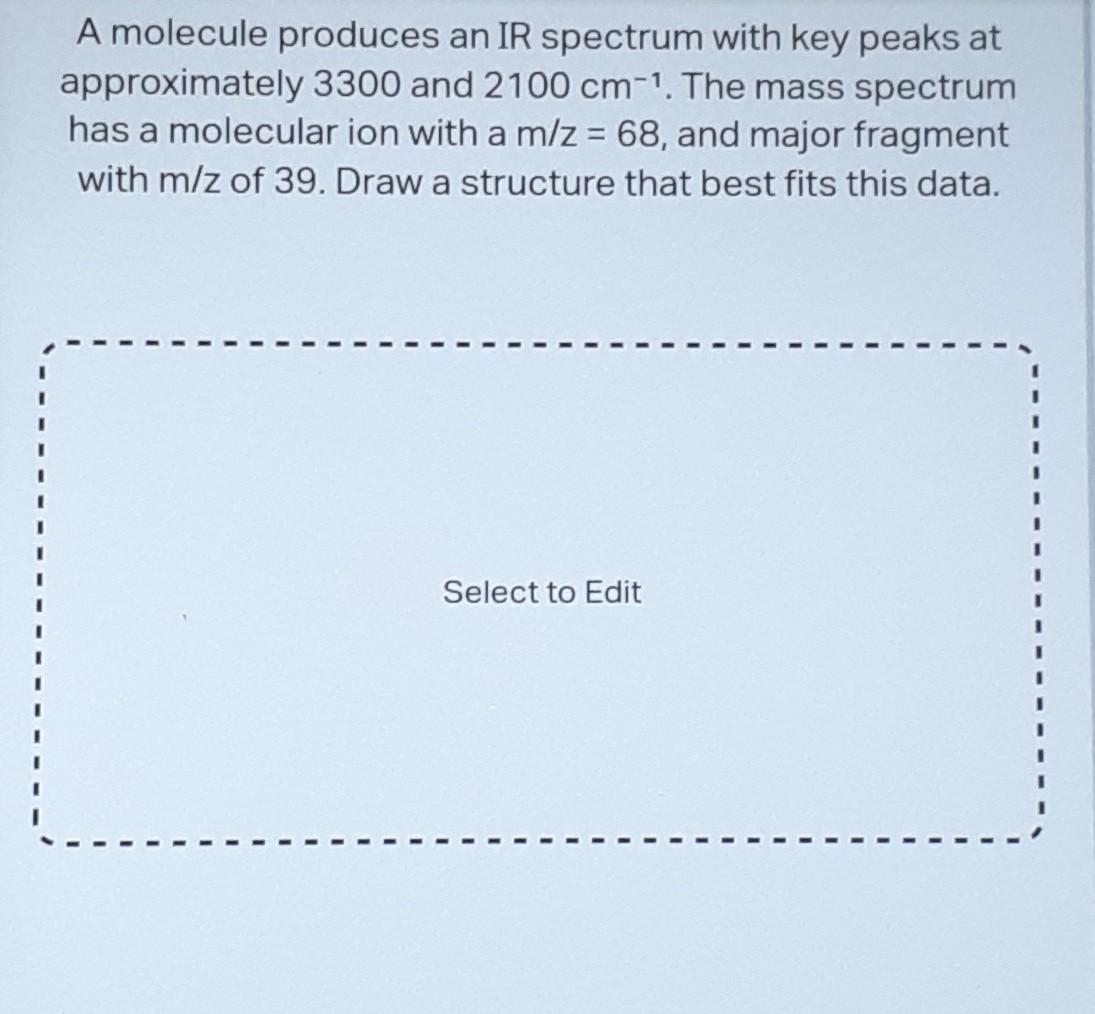 Solved A molecule produces an IR spectrum with key peaks at | Chegg.com