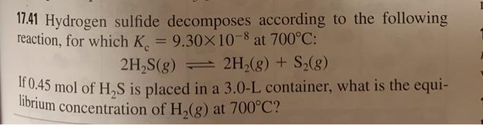 Solved 17.41 Hydrogen sulfide decomposes according to the | Chegg.com