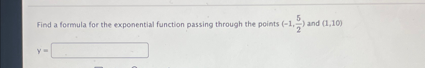 Solved Find a formula for the exponential function passing | Chegg.com