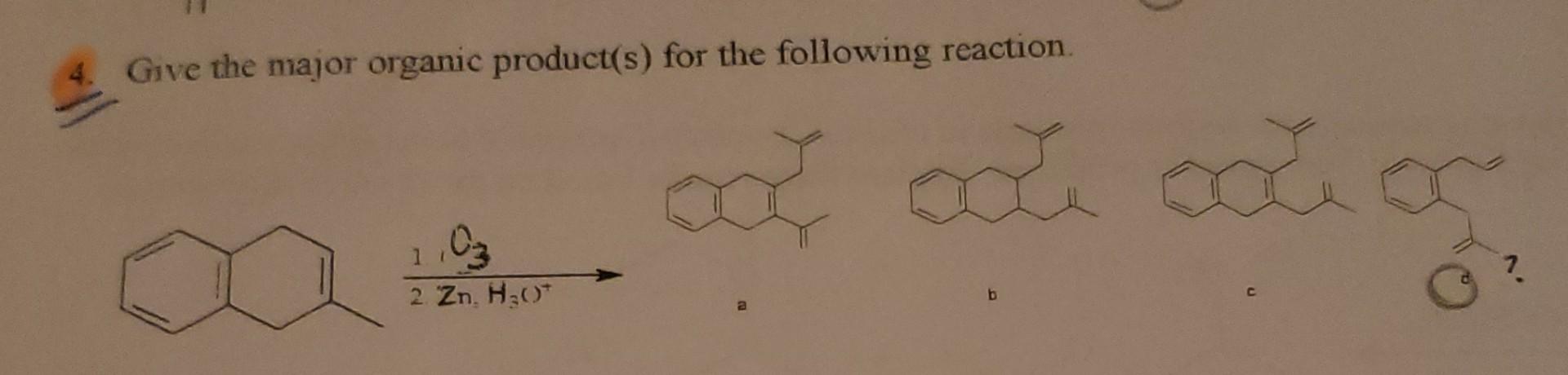Solved 4. Give the major organic product(s) for the | Chegg.com