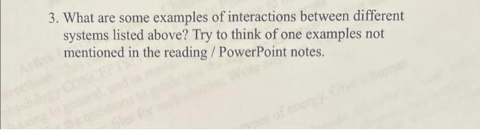 3. What are some examples of interactions between different systems listed above? Try to think of one examples not mentioned 