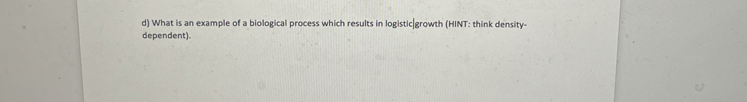 Solved d) ﻿What is an example of a biological process which | Chegg.com