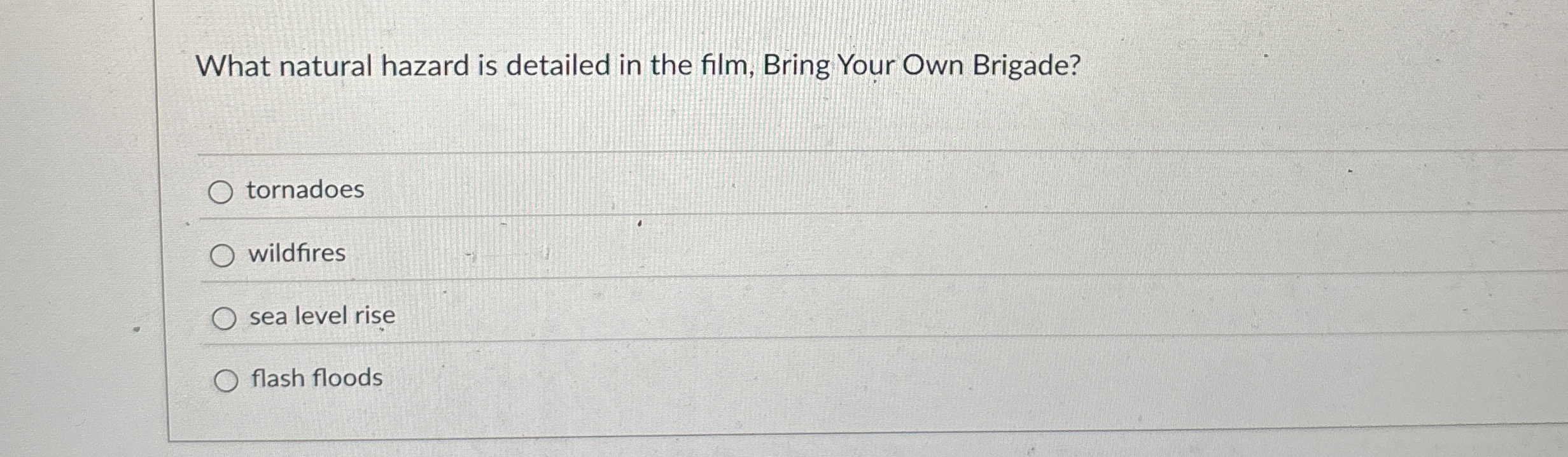 Solved What natural hazard is detailed in the film, Bring