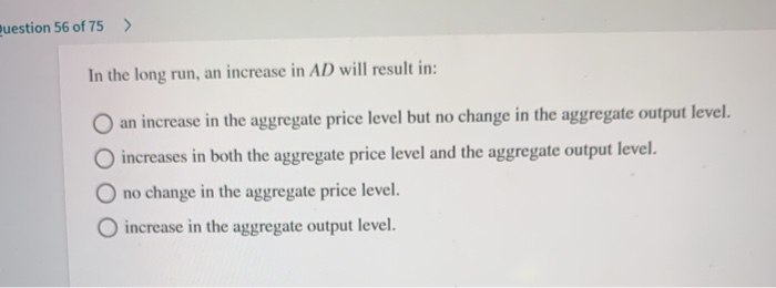 (solved) a decrease in the price level will: shift... Solved Question 55 of 75 > When wages rise, AS shifts - and | Chegg.com
