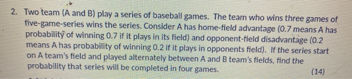 Solved 2. Two Team (A And B) Play A Series Of Baseball | Chegg.com