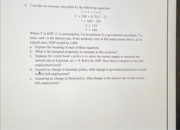 Solved 6. Consider an economy described by the following | Chegg.com