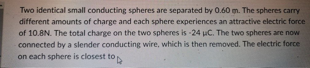 Solved Two Identical Small Conducting Spheres Are Separated | Chegg.com