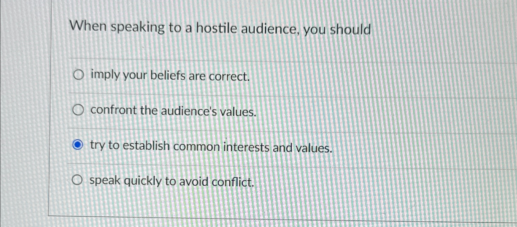 Solved When speaking to a hostile audience, you shouldimply | Chegg.com