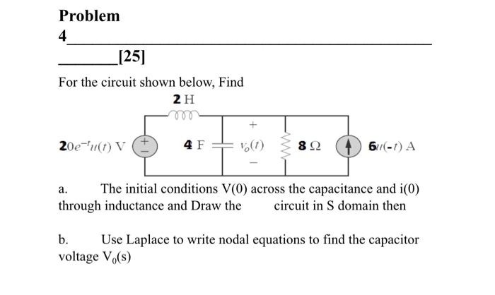 Solved Problem 4 _[25] For the circuit shown below, Find 2 H | Chegg.com