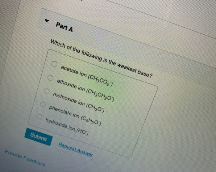 Solved Part A Which Of The Following Is The Weakest Base O Chegg