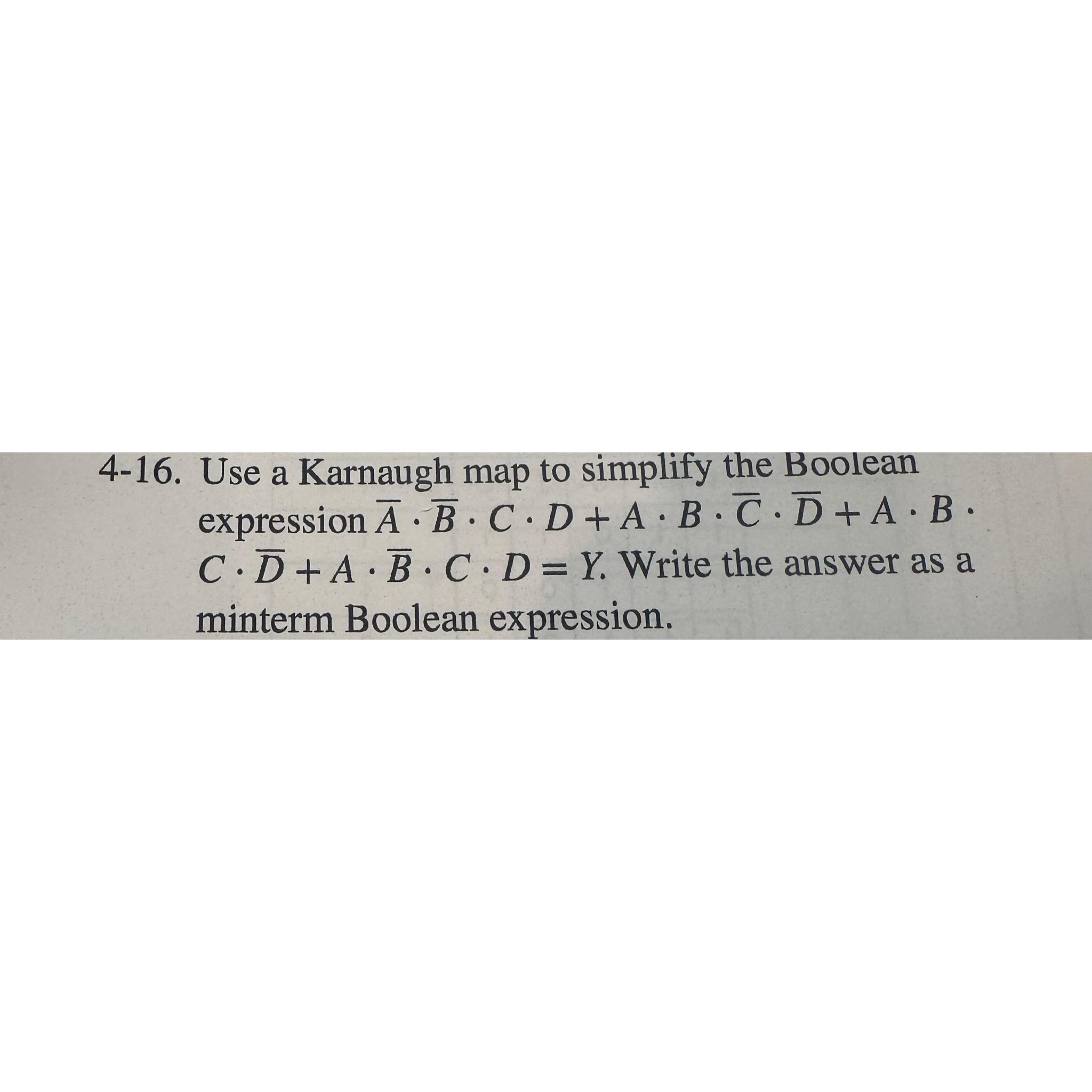 Solved 4-16. ﻿Use a Karnaugh map to simplify the Boolean | Chegg.com