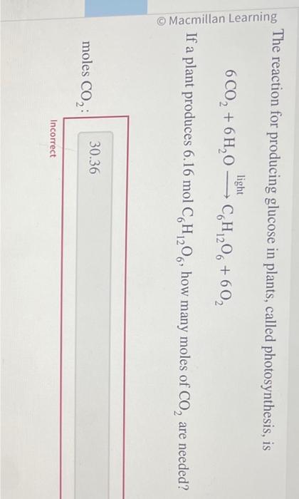 The reaction for producing glucose in plants, called photosynthesis, is
\[
6 \mathrm{CO}_{2}+6 \mathrm{H}_{2} \mathrm{O} \sta