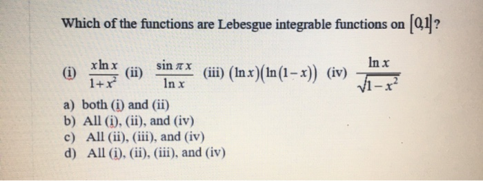 Solved Which Of The Functions Are Lebesgue Integrable | Chegg.com